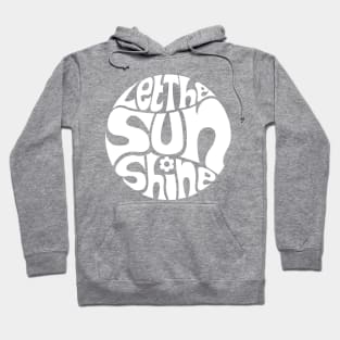 Let The Sun Shine Hoodie